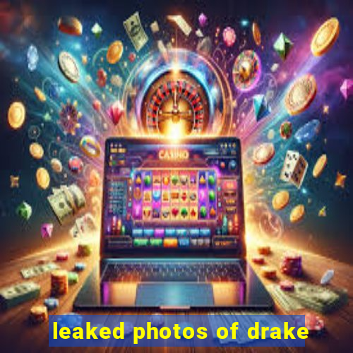 leaked photos of drake